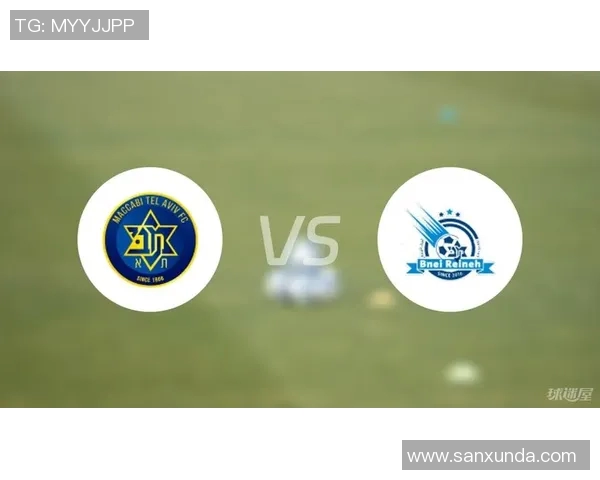 特拉维夫马卡比迎战费球队的精彩对决分析与赛前展望